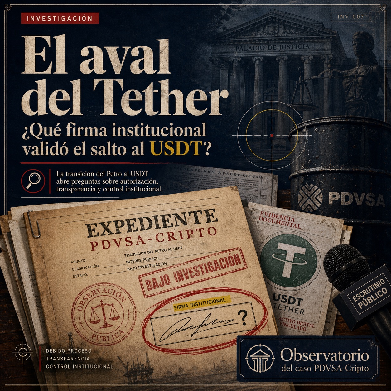 Portada del Observatorio PDVSA-Cripto: 'El aval del Tether, ¿qué firma institucional validó el salto al USDT?', expediente PDVSA-Cripto con sello de firma institucional sin identificar, ícono de USDT/Tether y el Palacio de Justicia de fondo.